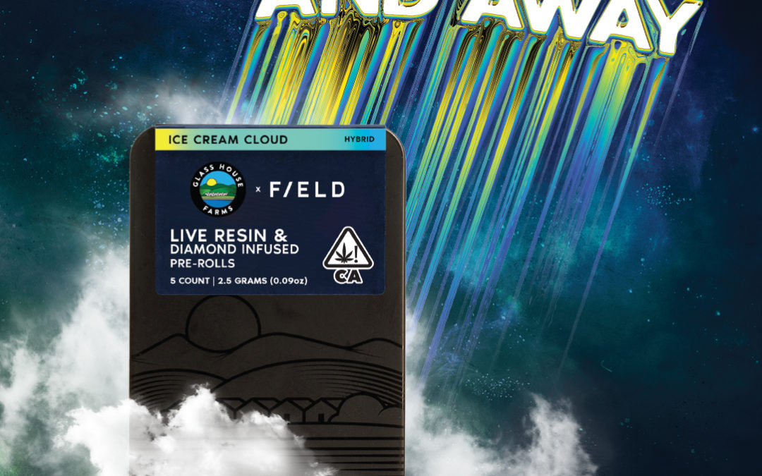 Up, Up, and Away! Introducing Glass House Farms x FIELD infused pre-rolls