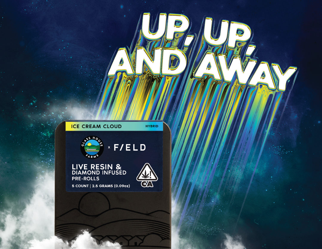 Up, Up, and Away! Introducing Glass House Farms x FIELD infused pre-rolls